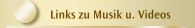Links zu Musik u. Videos